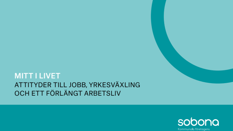Mitt i livet - attityder till jobb, yrkesväxling och ett förlängt arbetsliv