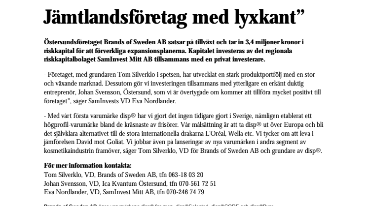 ”Vi investerar i ett Jämtlandsföretag med lyxkant”