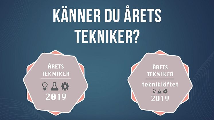 Nu börjar sökandet efter Årets Tekniker och Årets Tekniklöfte 2019!