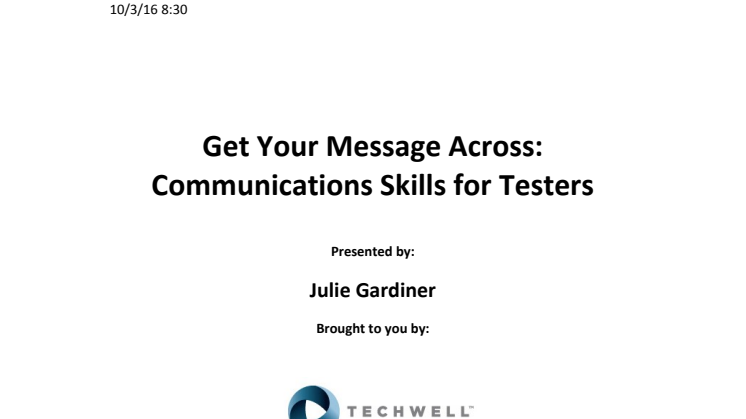 Get your message Across Communication Skills for Testers m. Julie Gardiner