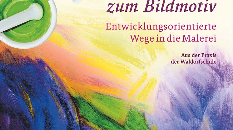 Cover ‹Vom Farbklang zum Bildmotiv› von Elisa Wannert (Verlag am Goetheanum)