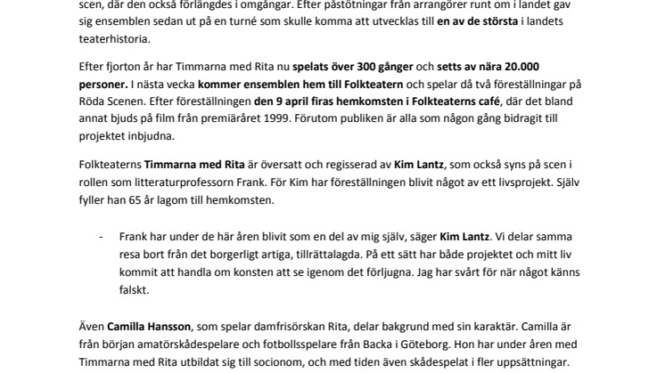 Nu kommer succéföreställningen hem till Folkteatern igen - efter fjorton år på turné har Timmarna med Rita setts av nära 20.000 personer