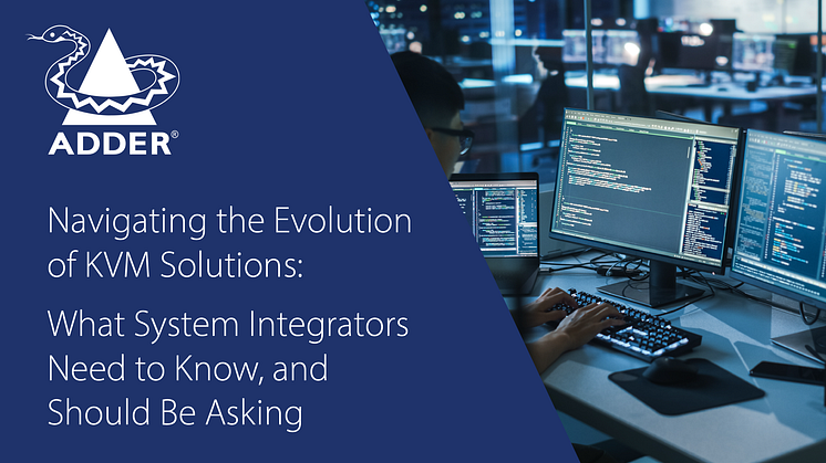 Navigating the Evolution of KVM Solutions: What System Integrators Need to Know, and Should Be Asking