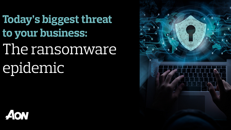 Today’s biggest threat to your business: the ransomware epidemic