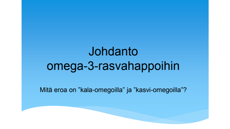 Erikoislääkäri Eeva Kari: Johdanto omega-3-rasvahappoihin