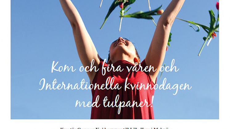 Kom och fira våren och internationella kvinnodagen med tulpaner