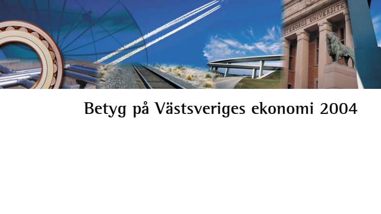 Rapport från ekonomirådet i Västsvenska Industri- och Handelskammaren: Betyg på Västsveriges ekonomi
