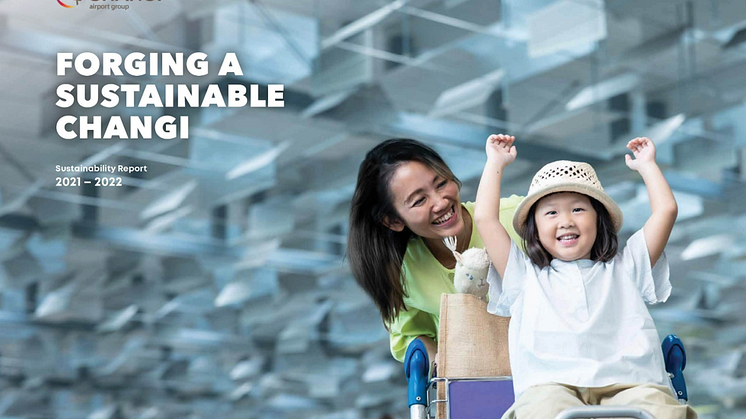 Changi Airport Group renews its commitment to forge a  sustainable airport in its latest sustainability report 