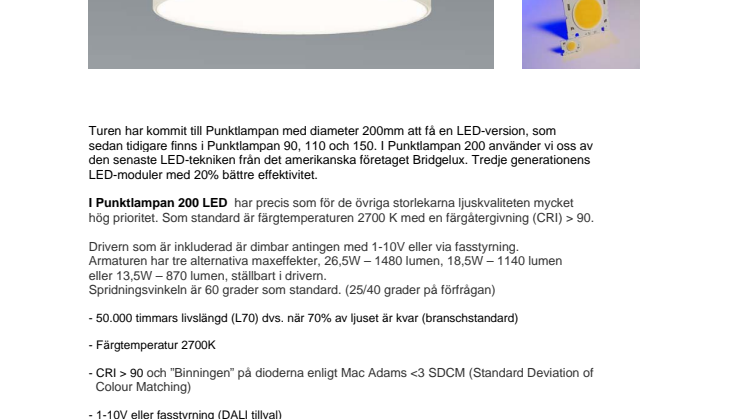 Fox Design Belysning presenterar Punktlampan 200 LED. Framtidsäkert ljus.