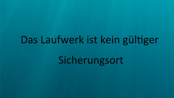 Das Laufwerk ist kein gültiger Sicherungsort
