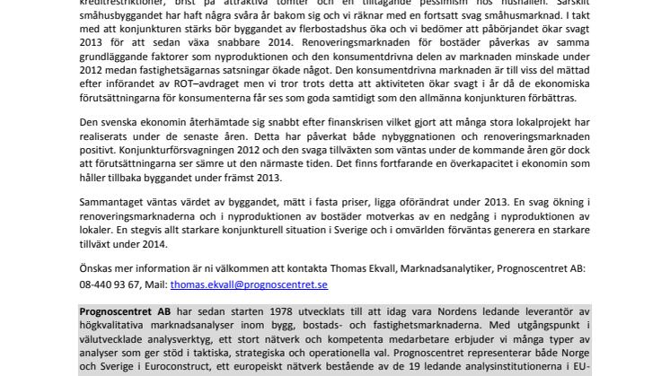 Byggbranschens kräftgång fortsätter med det finns ljus i tunneln. 