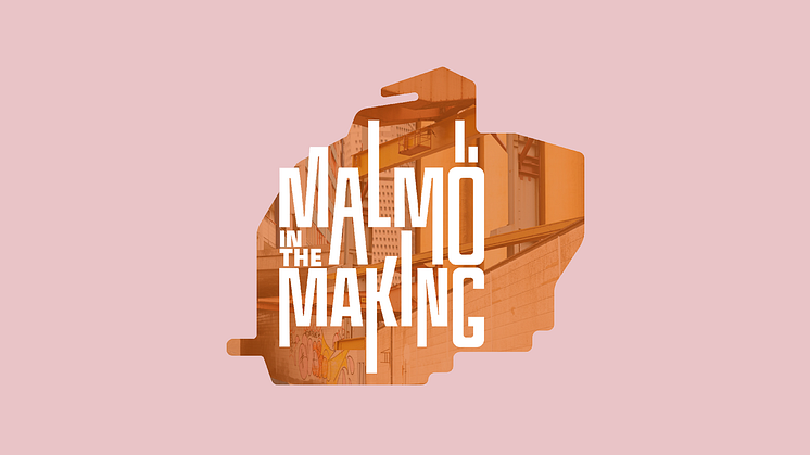 Malmö in the making lanserar Open Call för innehåll till publikt program 