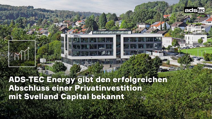 ADS-TEC Energy gibt die Unterzeichnung einer verbindlichen Vereinbarung zum Abschluss einer Privatinvestition mit Svelland Capital bekannt