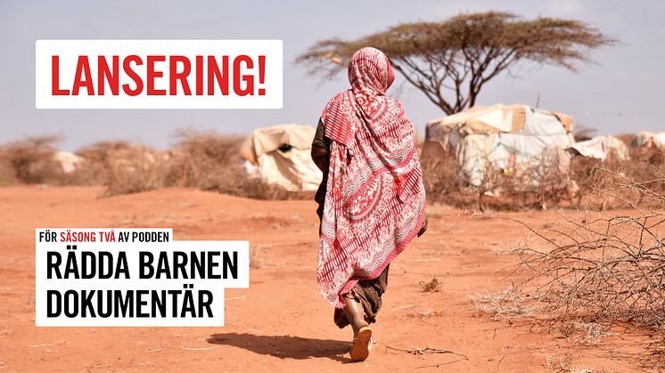 Släpp av podden Rädda Barnen Dokumentär – om klimatkrisen och migration