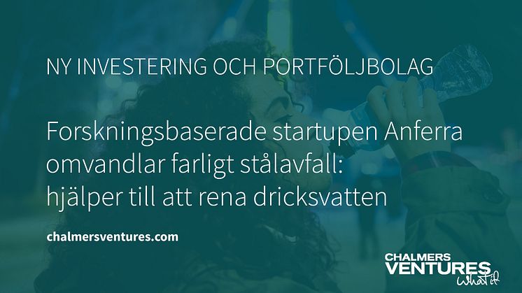  Anferra, som är ett nytt bolag i Chalmers Ventures portfölj, har en patentsökt metod som omvandlar järnet i stålet till järnklorid, en vattenreningskemikalie med hög efterfrågan
