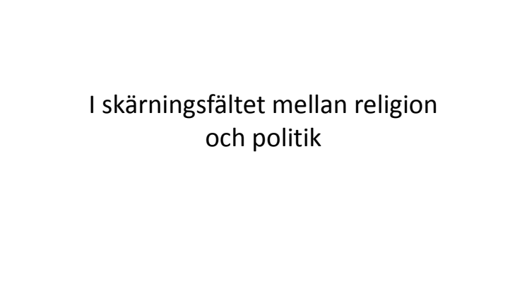 Presentation av undersökningen I skärningsfältet mellan tro och politik