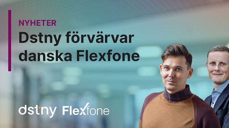 Den europeiska företagskommunikationsleverantören Dstny förvärvar Flexfone i Danmark för att skapa en av de ledande B2B UCaaS-leverantörerna på den danska marknaden. 