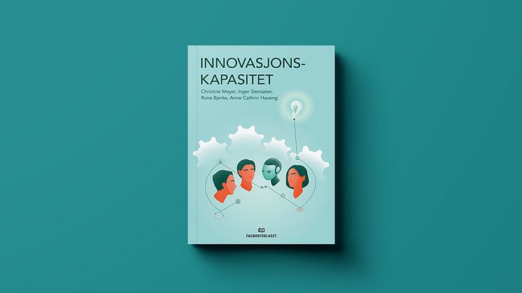 Hvordan kan organisasjoner bygge innovasjonskapasitet slik at de kontinuerlig evner å fornye seg?