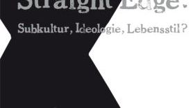 Straight Edge: Subkultur, Ideologie, Lebensstil?