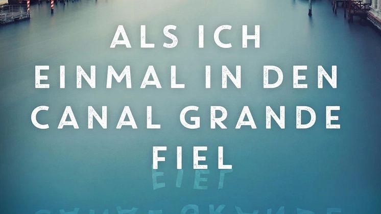 Als ich einmal in den Canal Grande fiel