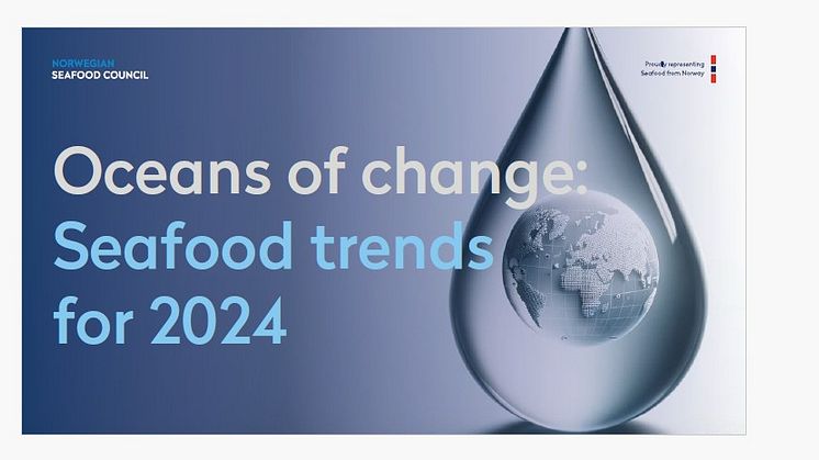 2024 Seafood Trends Revealed: New Report from the Norwegian Seafood Council