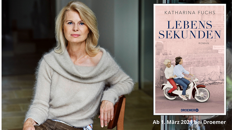 Bestsellerautorin Katharina Fuchs:  Lebenssekunden - Zwei starke Frauen aus Ost und West, ein zeithistorischer Roman