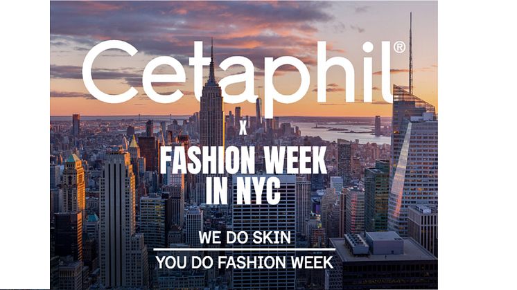 Med 'Face of Cetaphil', alliera vi oss med ett starkt och relevant event för våra konsumenter. Modeveckan i New York är den perfekta platsen att finnas med att ledande varumärke där mode, skönhet och hudvård möts,
