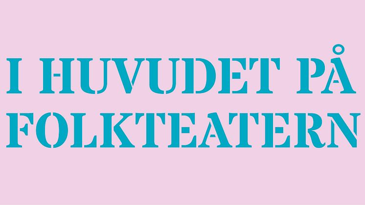  I huvudet på Folkteatern - välkommen till programsläpp av spelåret 2016/2017!
