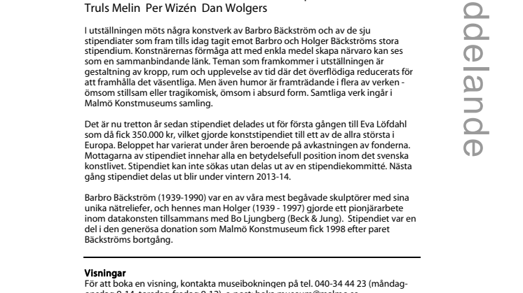 Barbro Bäckström i dialog med sju stipendiater: Cecilia Edefalk, Annika Eriksson, Rita Lundqvist, Eva Löfdahl, Truls Melin, Per Wizén & Dan Wolgers. 