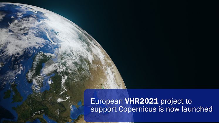 European VHR2021 project to support Copernicus is now launched