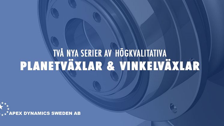 Apex Dynamics lanserar två nya serier av planetväxlar och vinkelväxlar