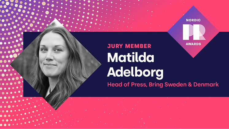 Här är PR Awards jurymedlem Matilda Adelborg:  “PR är viktigt eftersom det bygger förtroendekapital”