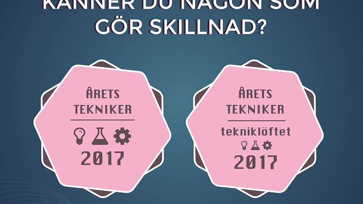 Nu börjar sökandet efter Årets Tekniker och Årets tekniker – Tekniklöftet 2017!