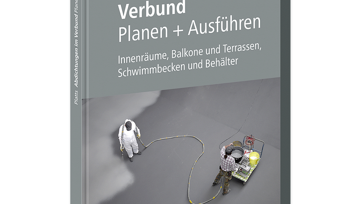 Abdichtungen im Verbund – Planen und Ausführen 