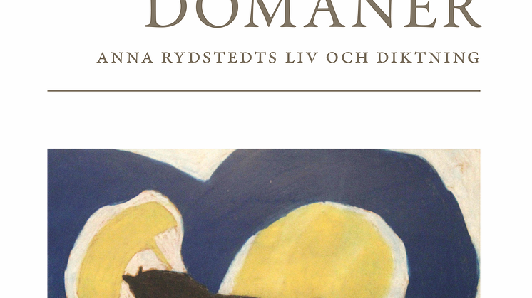 Den nya antologin "In i ordens domäner. Anna Rydstedts liv och diktning"  handlar om poeten Anna Rydstedt.