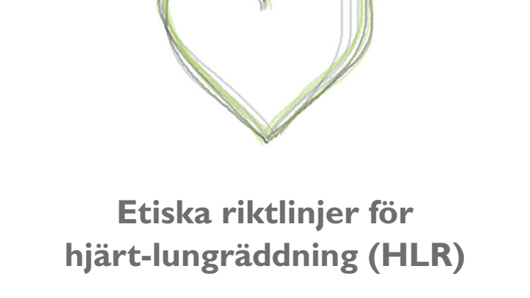 Nya etiska riktlinjer för hjärt-lungräddning (HLR) från Svenska Läkaresällskapet, Svensk sjuksköterskeförening och Svenska HLR-rådet