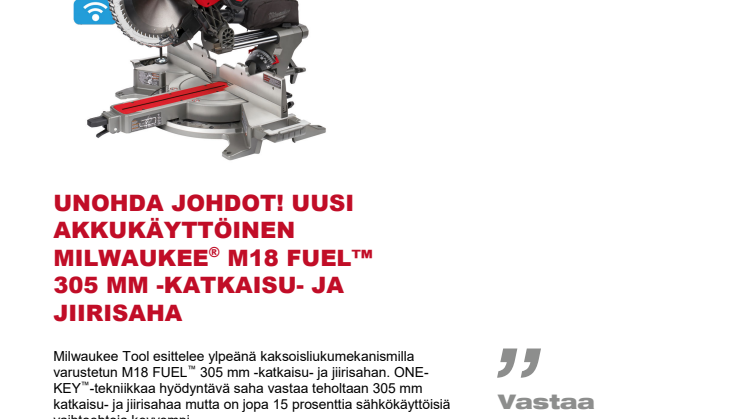 UNOHDA JOHDOT! UUSI AKKUKÄYTTÖINEN MILWAUKEE® M18 FUEL™ 305 MM -KATKAISU- JA JIIRISAHA