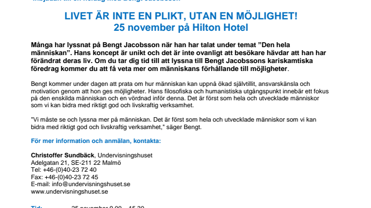  Inbjudan till Bengt Jacobsson: LIVET ÄR INTE EN PLIKT, UTAN EN MÖJLIGHET!