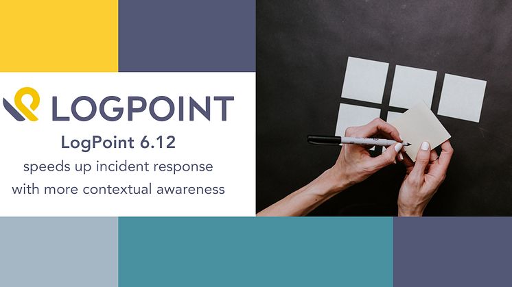 Launching LogPoint 6.12: Speeding up  incident response with more contextual awareness