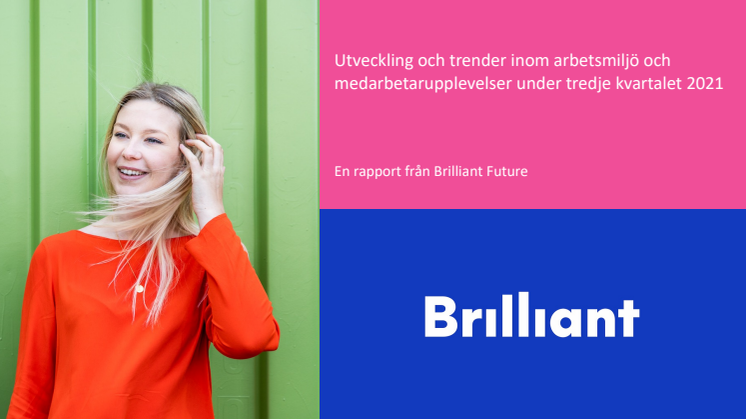 Brilliant Future pressunderlag - Utveckling och trender inom arbetsmiljö och medarbetarupplevelser under tredje kvartalet 2021.pdf