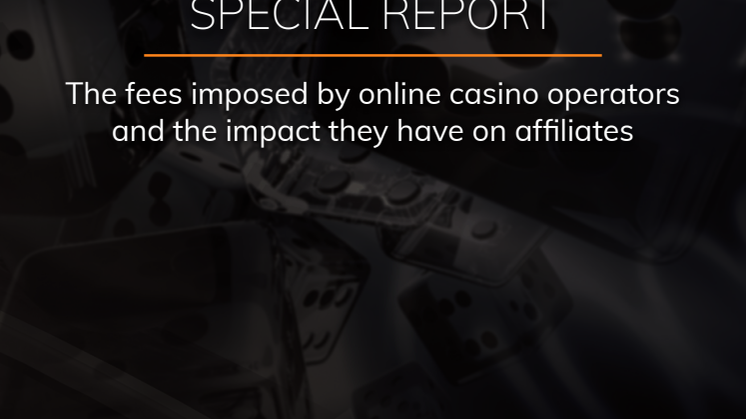 Bojoko Special Report - The fees imposed by online casino operators and the impact they have on affiliates