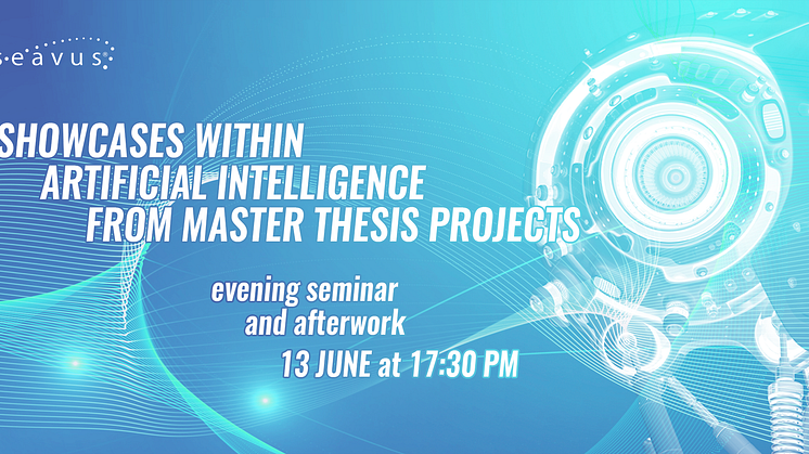 Showcases within Artificial intelligence from Master Thesis projects - seminar