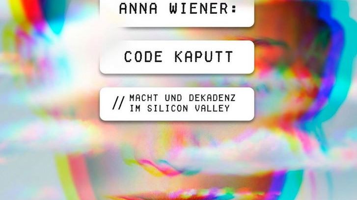 Code kaputt - Macht und Dekadenz im Silicon Valley