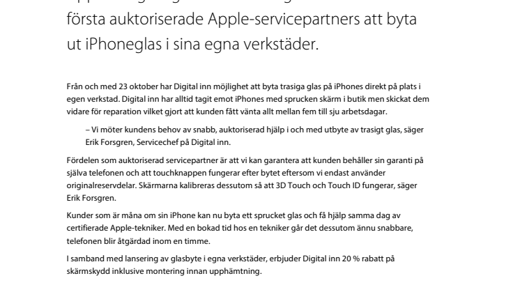 Nytt glas på iPhone samma dag utan att förlora Apples originalgaranti. Nu är Digital inn en av de första auktoriserade Apple-servicepartners att byta ut iPhoneglas i sina egna verkstäder. 