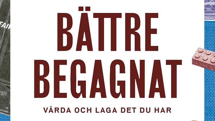 Förra hösten släppte Blocket boken "Bättre begagnat" för att få fler att laga och ta bättre hand om sina saker.