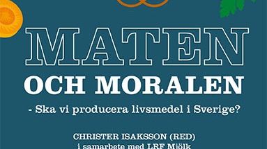 Ny bok: Maten och moralen - ska vi producera livsmedel i Sverige?