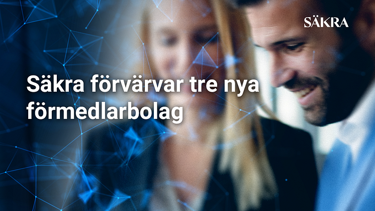 Säkra förvärvar tre nya förmedlarbolag