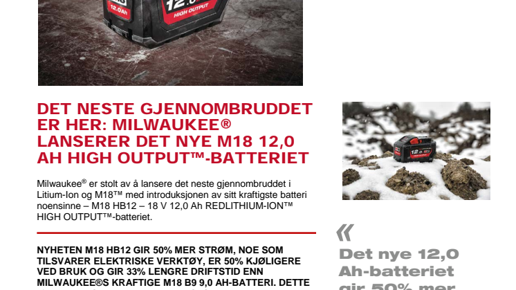 DET NESTE GJENNOMBRUDDET ER HER: MILWAUKEE® LANSERER DET NYE M18 12,0 AH HIGH OUTPUT™-BATTERIET 