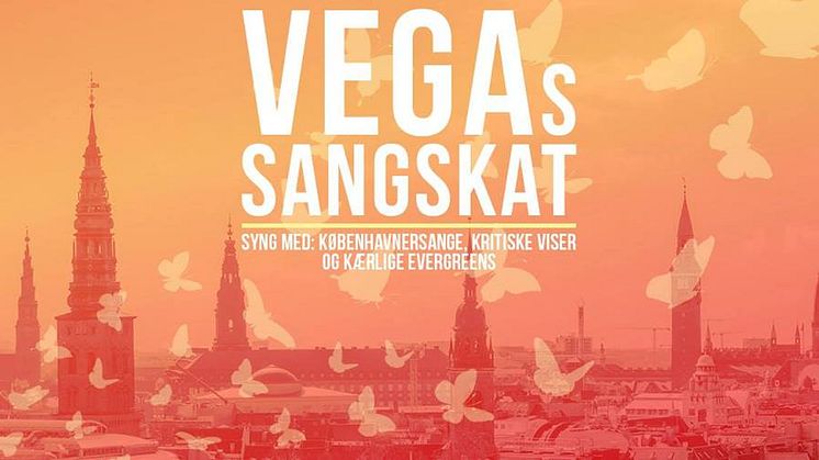 ​Fuldt program til VEGA sangskat - Syng med på københavnersange, kritiske viser og kærlige evergreens​