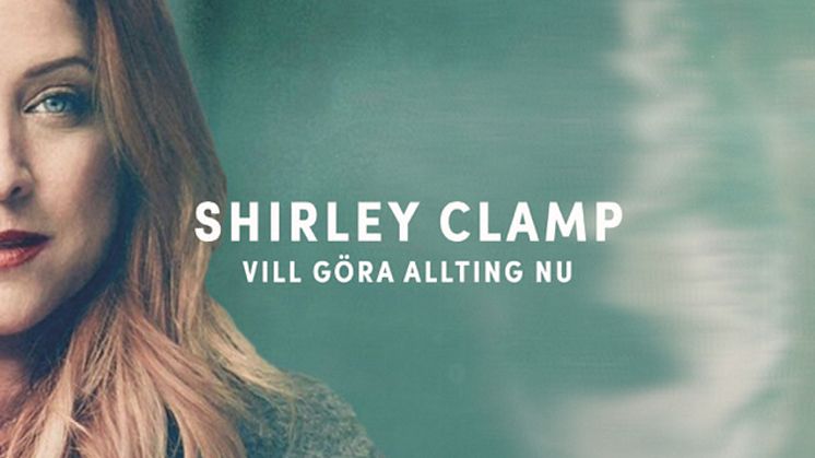 NY SINGEL. Shirley Clamp släpper vackra kärlekslåten "Vill göra allting nu"